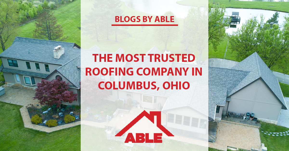 The Most Trusted Roofing Company in Columbus, Ohio Able Roof