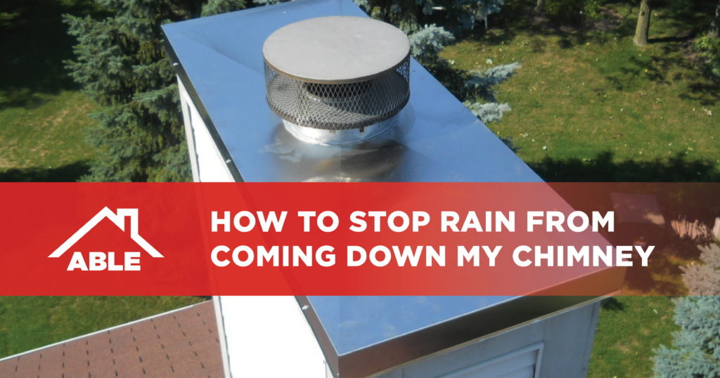 How to stop rain from coming down your chimney