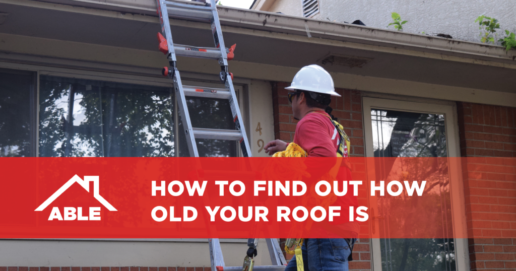 How to find out how old your roof is