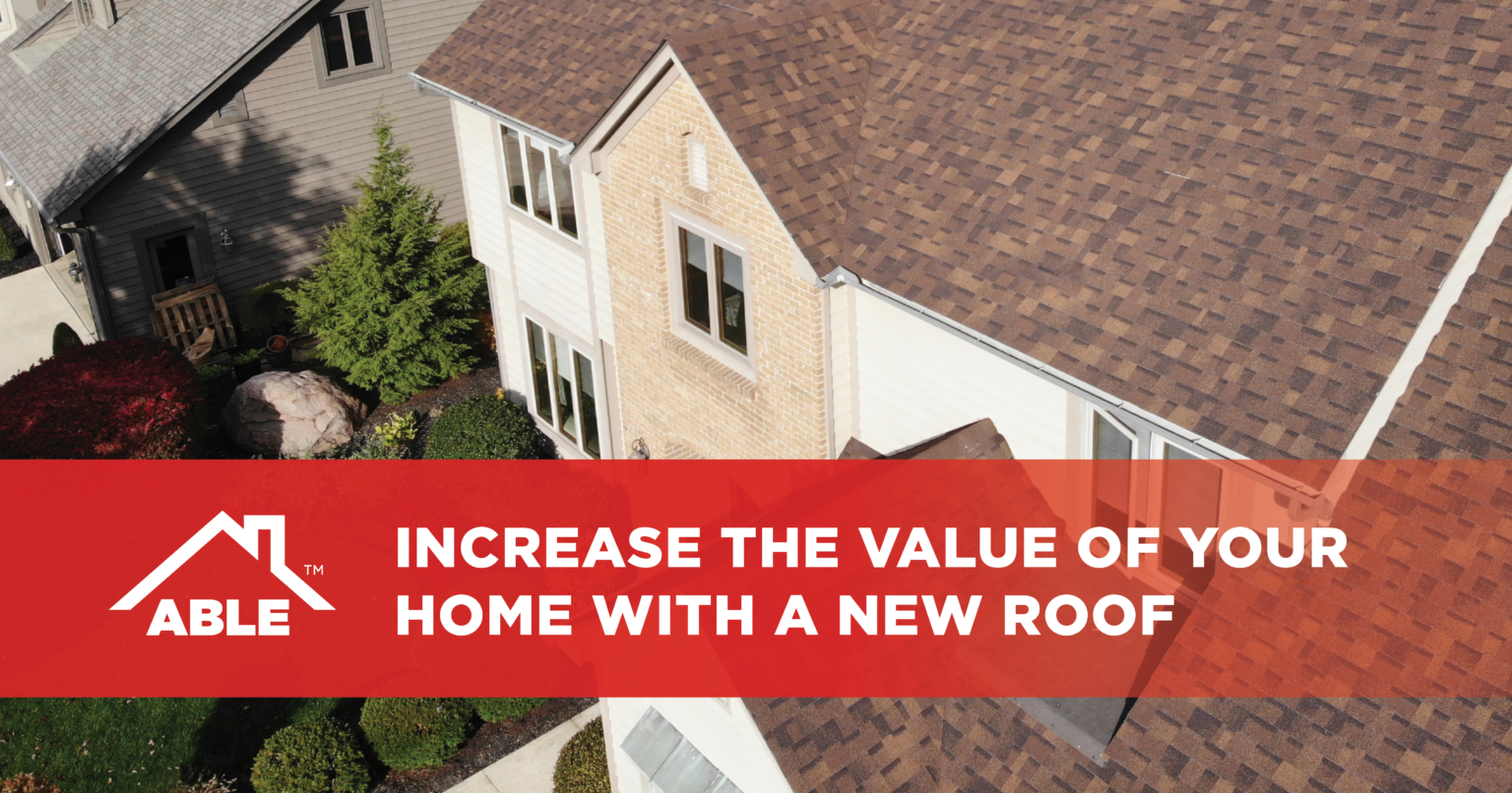 Increase the Value of Your Home With a New Roof Able Roof