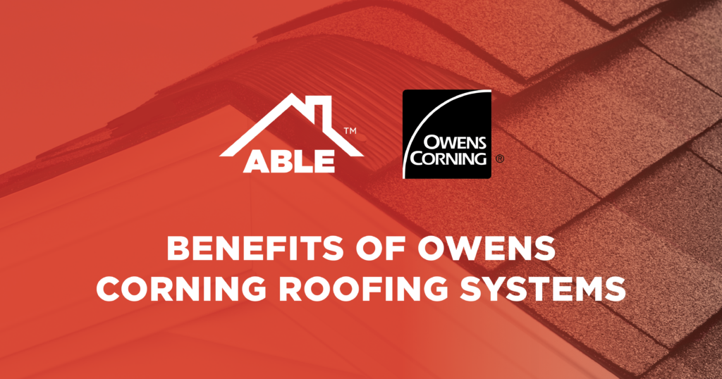 Benefits of Owens Corning Roofing Systems