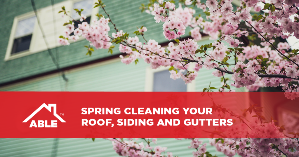Spring Cleaning Your Roof, Siding and Gutters