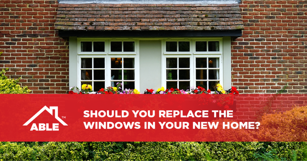 Should You Replace the Windows in Your New Home?