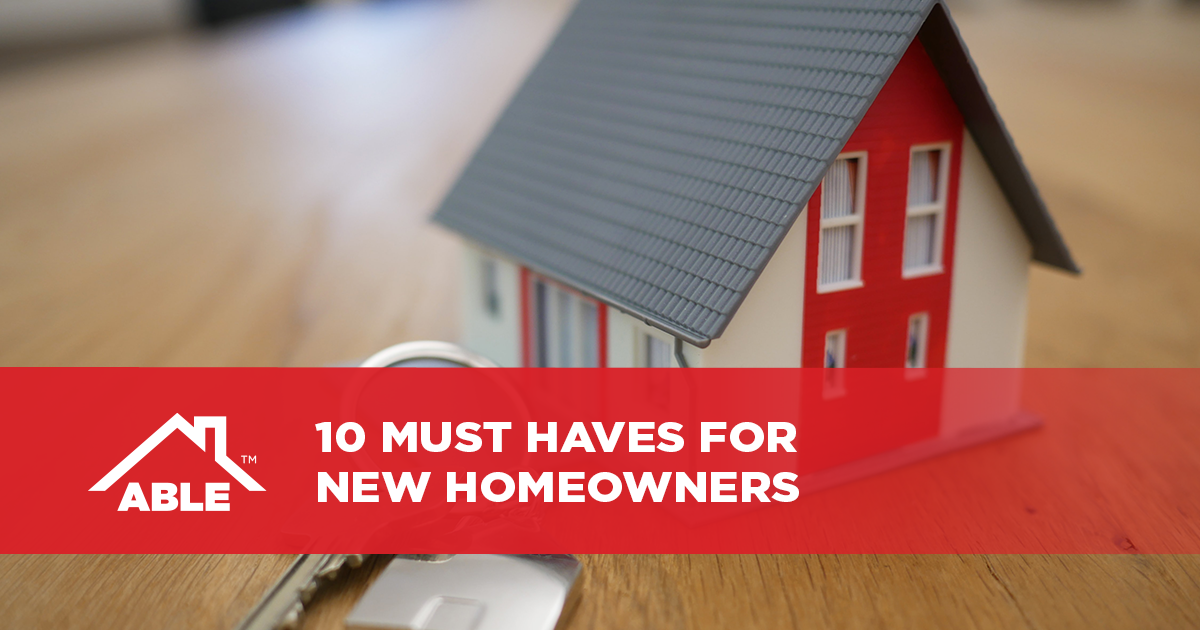 https://www.ableroof.com/wp-content/uploads/2022/06/Able-10-Must-Haves-New-Homeowners.png