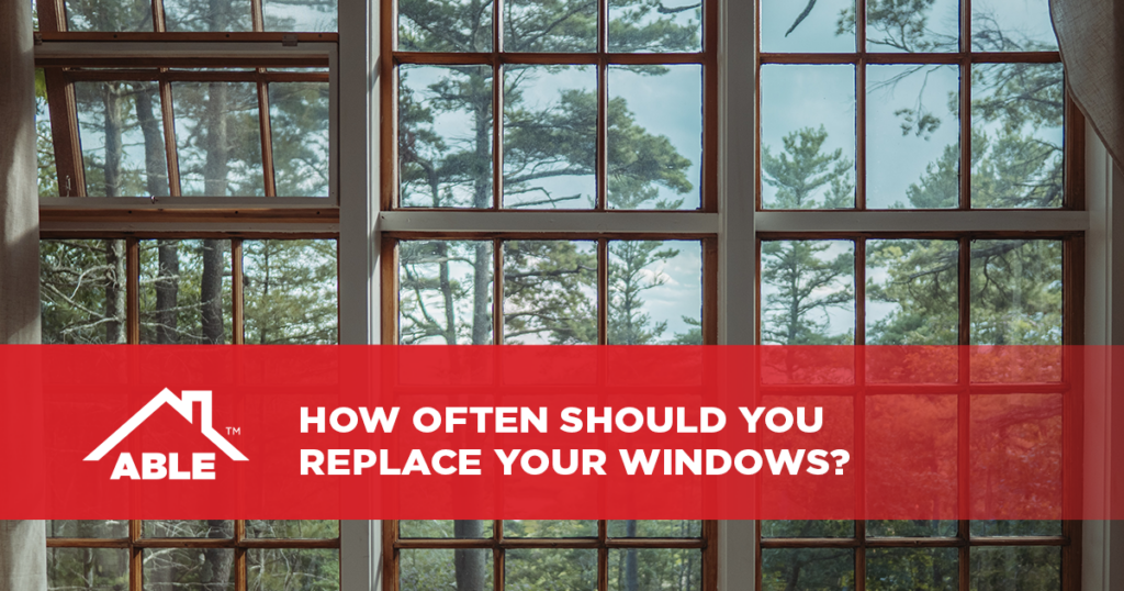 How Often Should You Replace Your Windows?