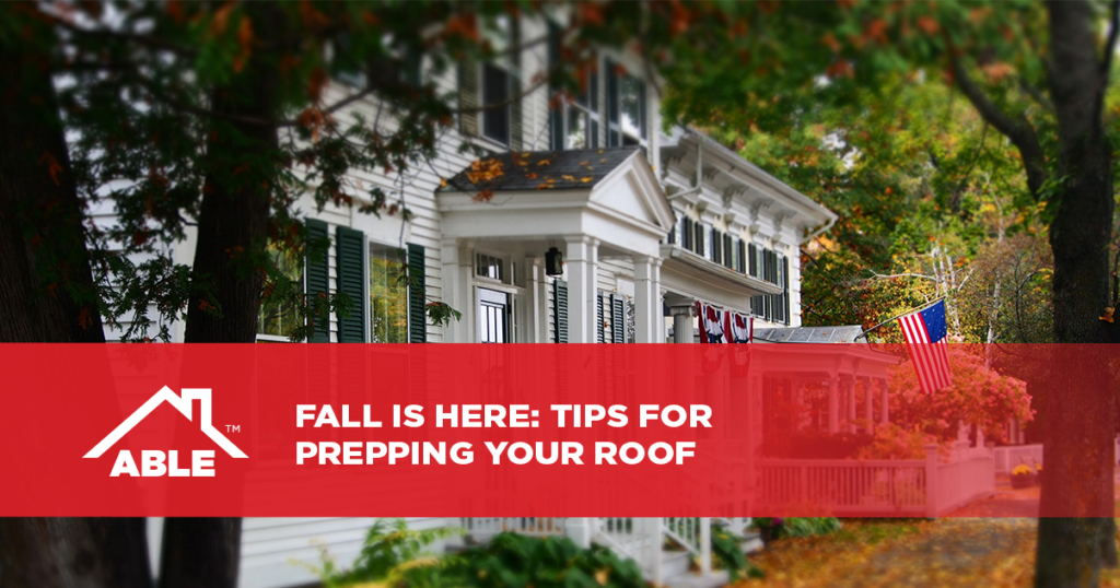 Fall Is Here: Tips for Prepping Your Roof