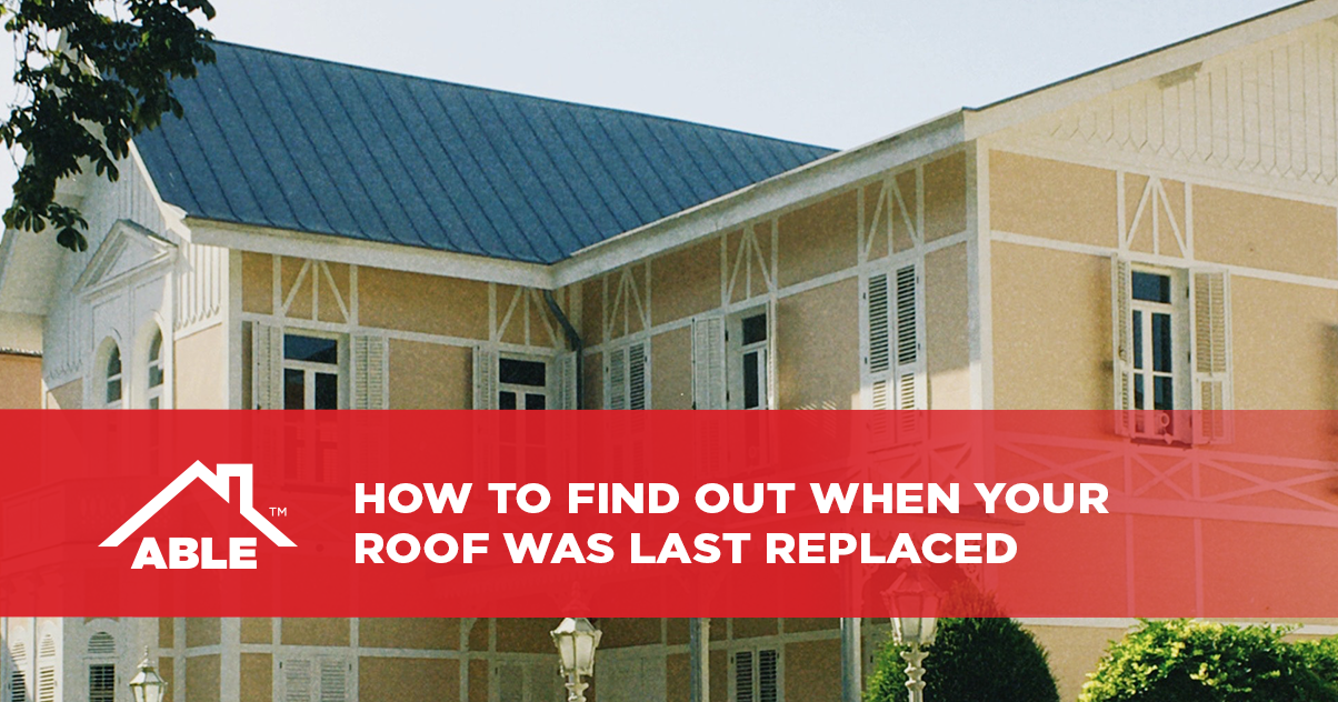 How to Find Out When Your Roof Was Last Replaced