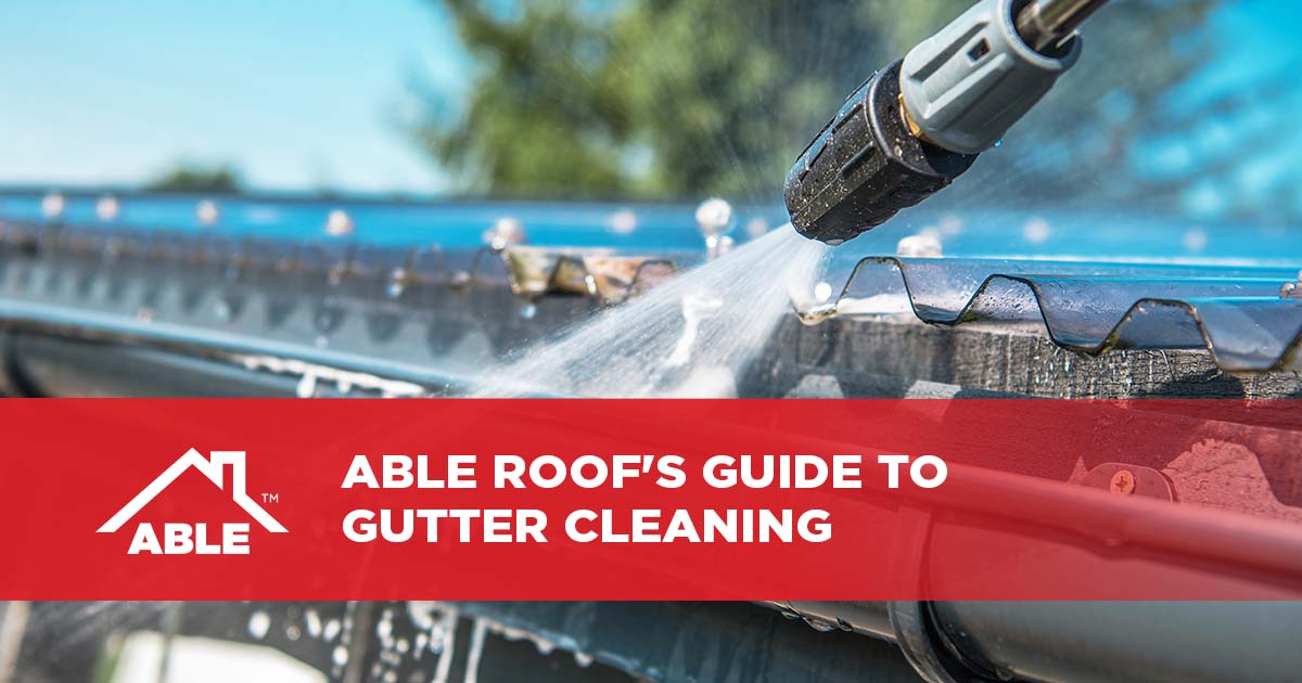 Able Roof's Guide to Gutter Cleaning