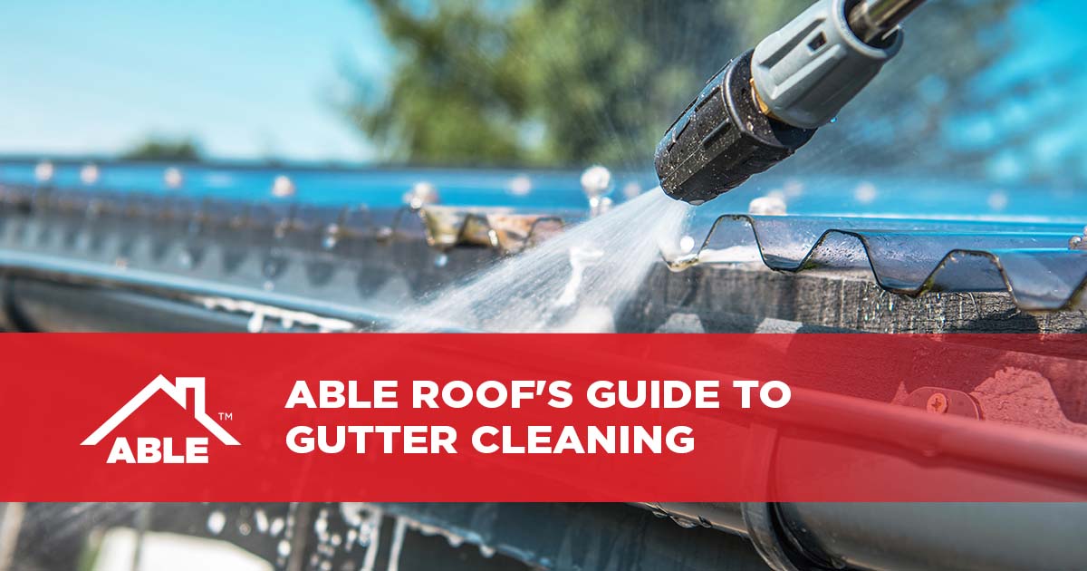 Able Roof’s Guide to Gutter Cleaning
