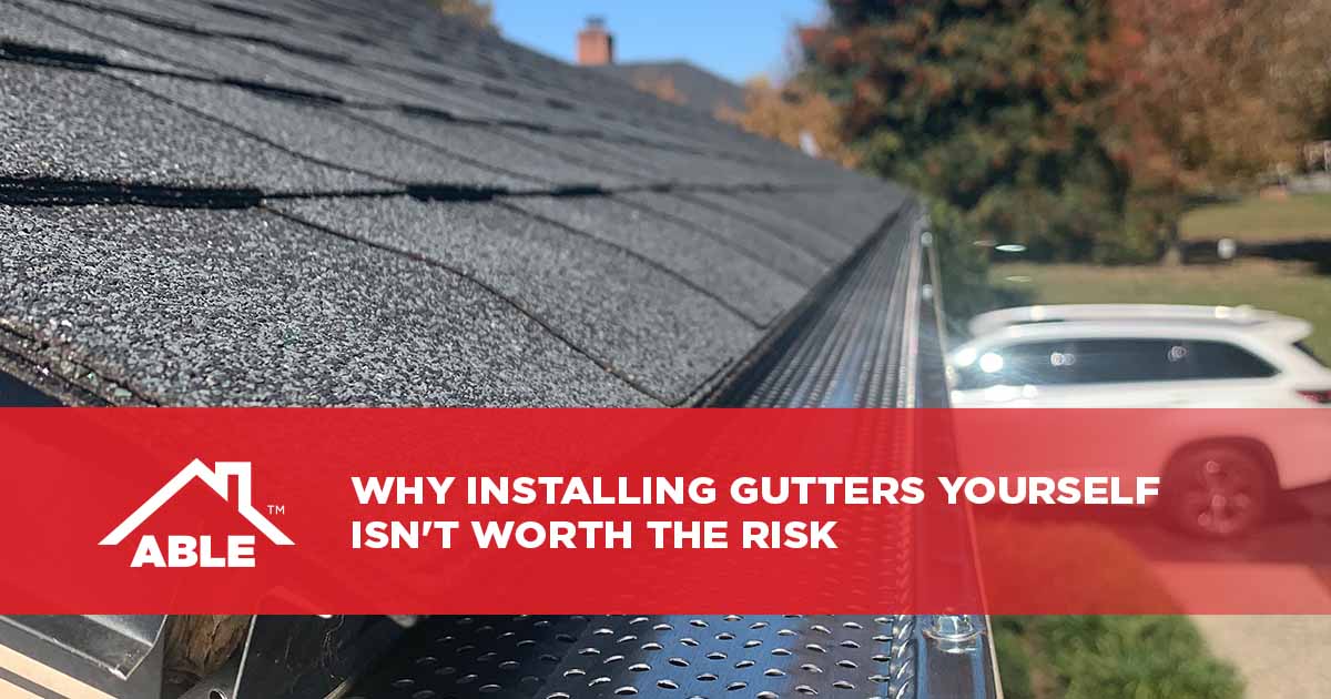 Why Installing Gutters Yourself Isn't Worth the Risk