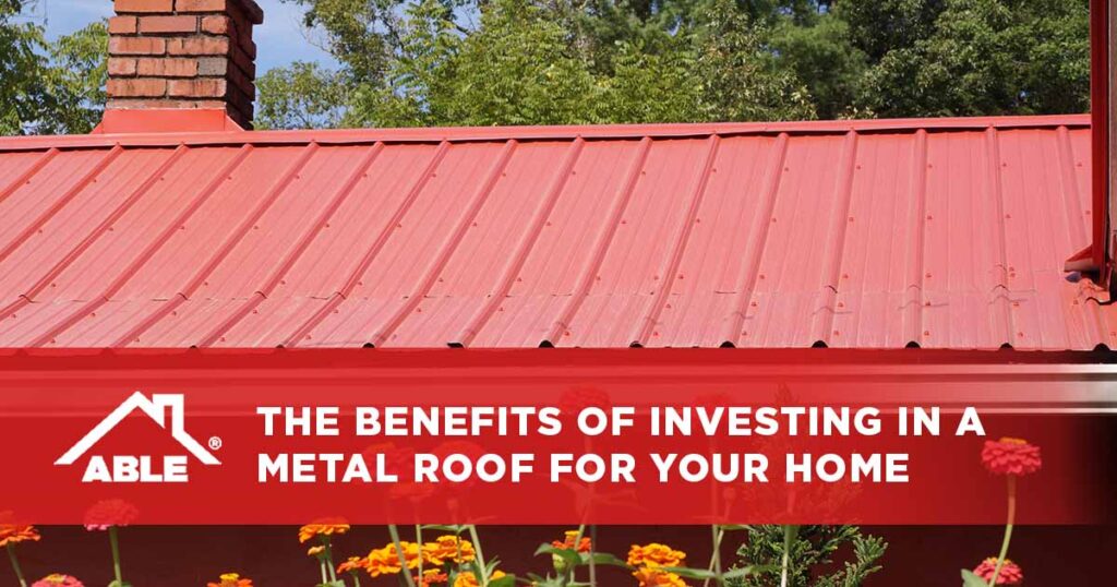 The Benefits of Investing in a Metal Roof for Your Home