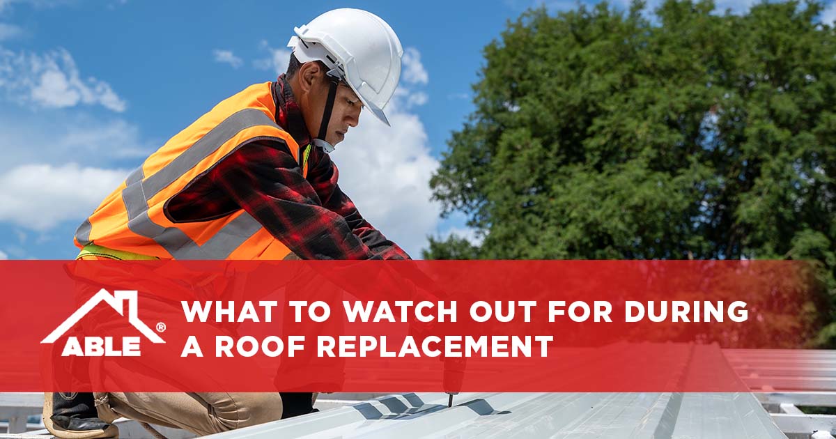 What to Watch Out for During a Roof Replacement