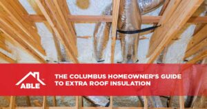 The Columbus Homeowner's Guide to Extra Roof Insulation